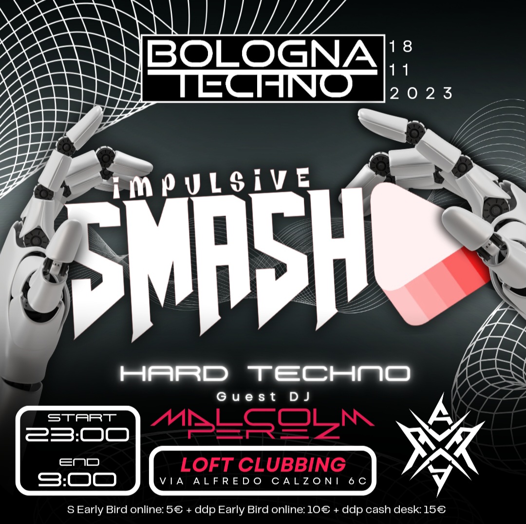 SuperTicket EVENT BOLOGNA TECHNO X SMASH IMPULSIVE HARDTECHNO